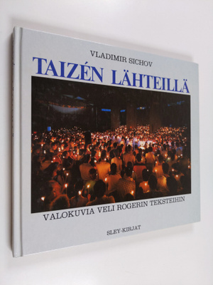 Vladimir Sichov : Taizen lähteillä : valokuvia veli Roger...