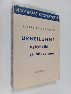 Ilmari Laukkonen : Urheilumme nykyhetki ja tulevaisuus (t...