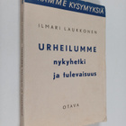 Ilmari Laukkonen : Urheilumme nykyhetki ja tulevaisuus (t... - pikkukuva 1