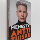 Antti Tuisku : Menesty! : näin löydät itsesi ja voit hyvin - pikkukuva 1