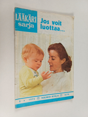 Lääkärisarja 5/1975 : Jos voit luottaa...