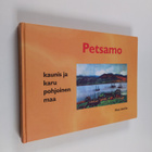 Risto Anttila : Petsamo : kaunis ja karu pohjoinen maa - pikkukuva 1