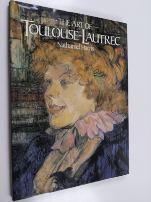 Nathaniel Harris : The art of Toulouse-Lautrec