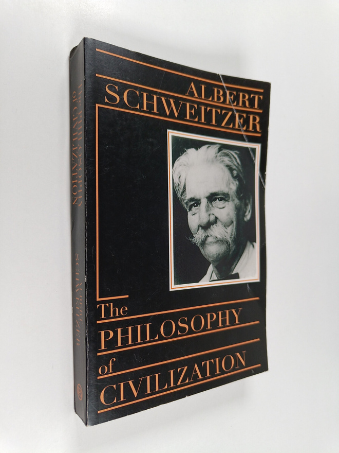 Albert Schweitzer : The philosophy of civilization