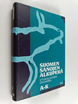 Suomen sanojen alkuperä : Etymologinen sanakirja 1 : A-K