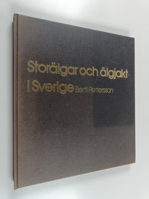 Bertil Pettersson : Storälgar och älgjakt i Sverige
