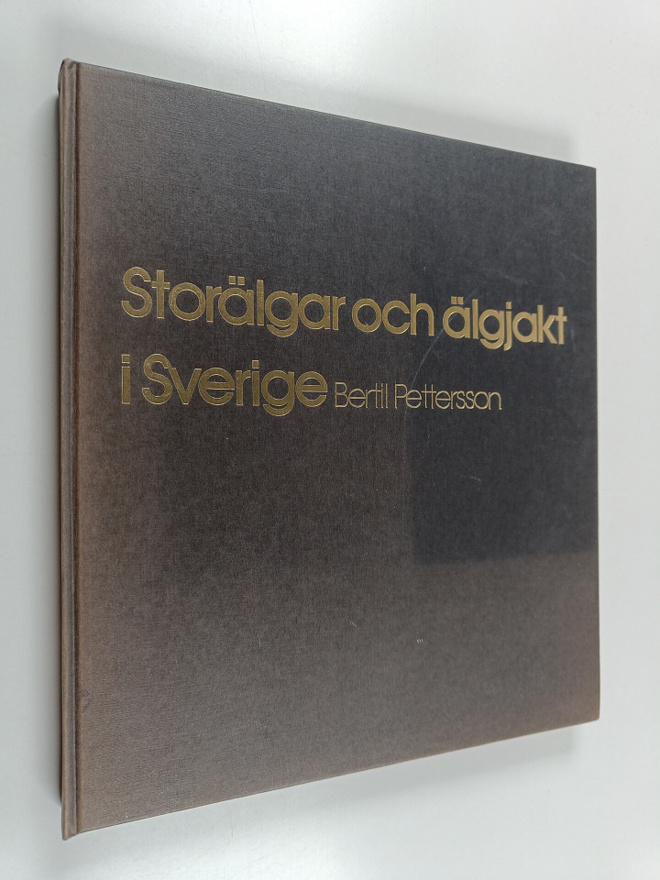 Bertil Pettersson : Storälgar och älgjakt i Sverige