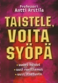 Arstila Antti: TAISTELE, VOITA SYÖPÄ