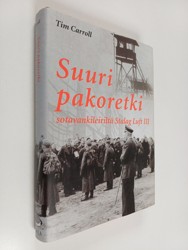 Tim Carroll : Suuri pakoretki sotavankileiriltä Stalag Lu...