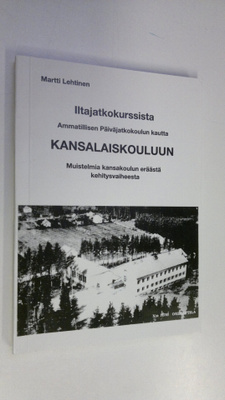 Martti Lehtinen : Iltajatkokurssista ammatillisen päiväja...