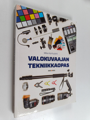 Mika Karhulahti : Valokuvaajan tekniikkaopas