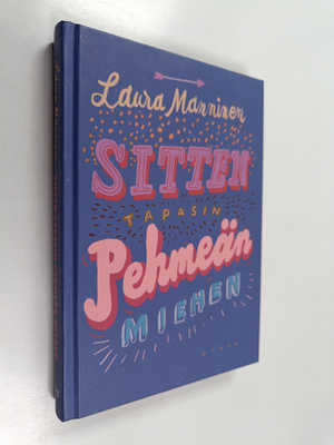 Laura Manninen : Sitten tapasin pehmeän miehen