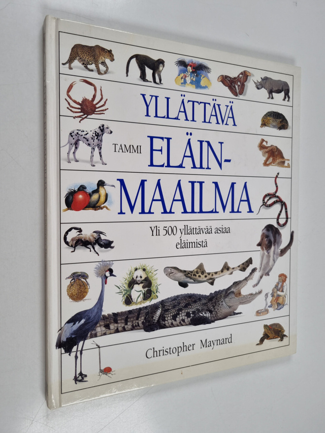 Christopher Maynard : Yllättävä eläinmaailma : Yli 500 yl...