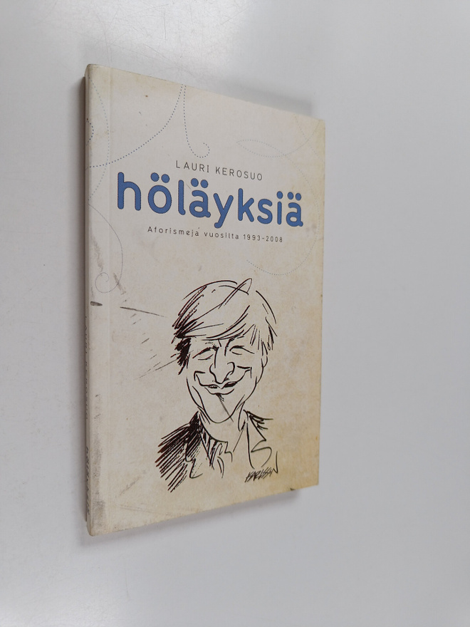 Lauri Kerosuo : Höläyksiä : aforismeja vuosilta 1993-2008
