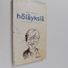 Lauri Kerosuo : Höläyksiä : aforismeja vuosilta 1993-2008 - pikkukuva 1