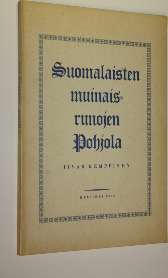 Iivar Kemppinen : Suomalaisten muinaisrunojen Pohjola