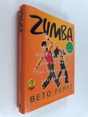 Beto Perez : Zumba : ditch the workout, join the party!