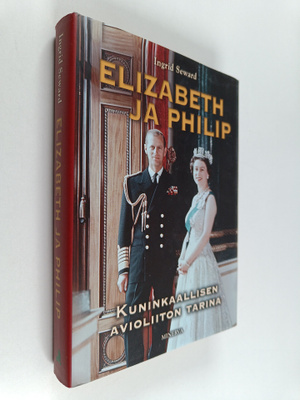 Ingrid Seward : Elizabeth ja Philip : kuninkaallisen avio...