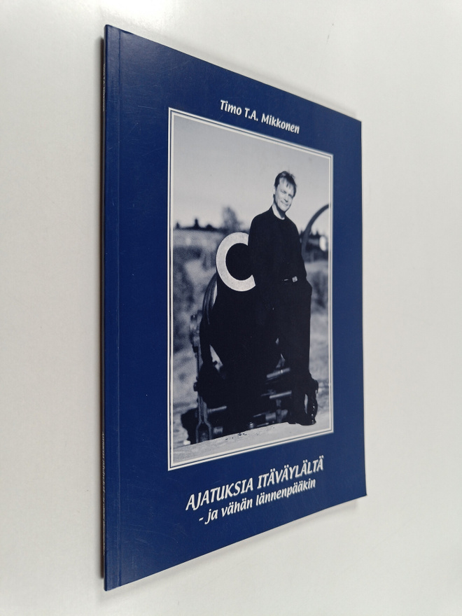 Timo T. A. Mikkonen : Ajatuksia Itäväylältä - ja vähän lä...