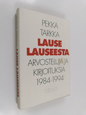 Pekka Tarkka : Lause lauseesta : arvosteluja ja kirjoituk...