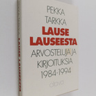Pekka Tarkka : Lause lauseesta : arvosteluja ja kirjoituk... - pikkukuva 1