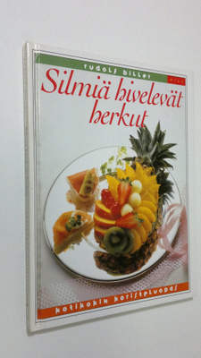 Rudolf Biller : Silmiä hivelevät herkut : kotikokin koris...