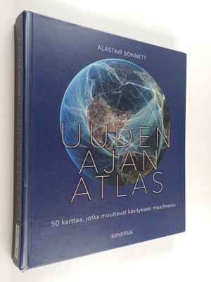 Alastair Bonnett : Uuden ajan atlas : 50 karttaa, jotka m...