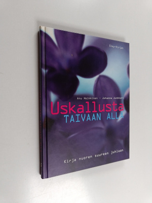 Anu ym. Heikkinen : Uskallusta taivaan alla : kirja nuore...