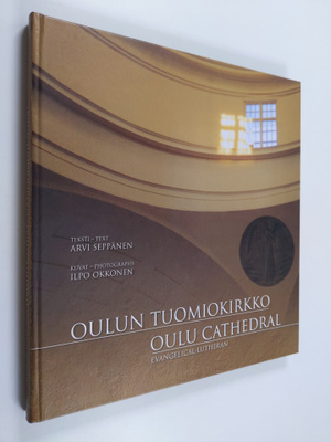 Arvi Seppänen : Oulun tuomiokirkko = Oulu Cathedral Evang...