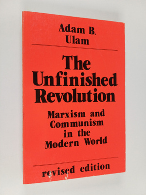 Adam B. Ulam : The Unfinished Revolution : Marxism and Co...