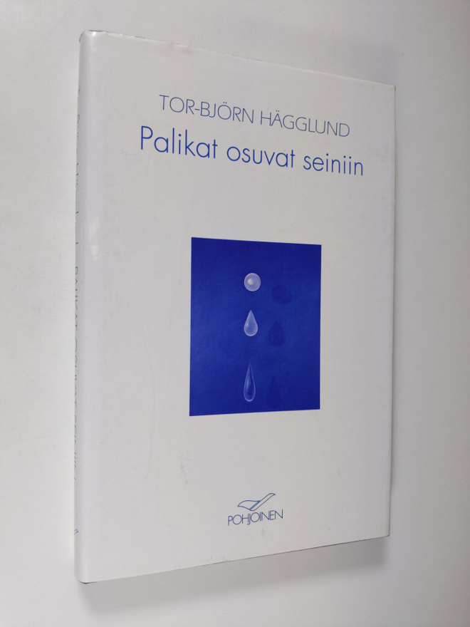 Tor-Björn Hägglund : Palikat osuvat seiniin
