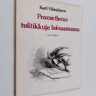 Kari Hänninen : Prometheus tulitikkuja lainaamassa - pikkukuva 1
