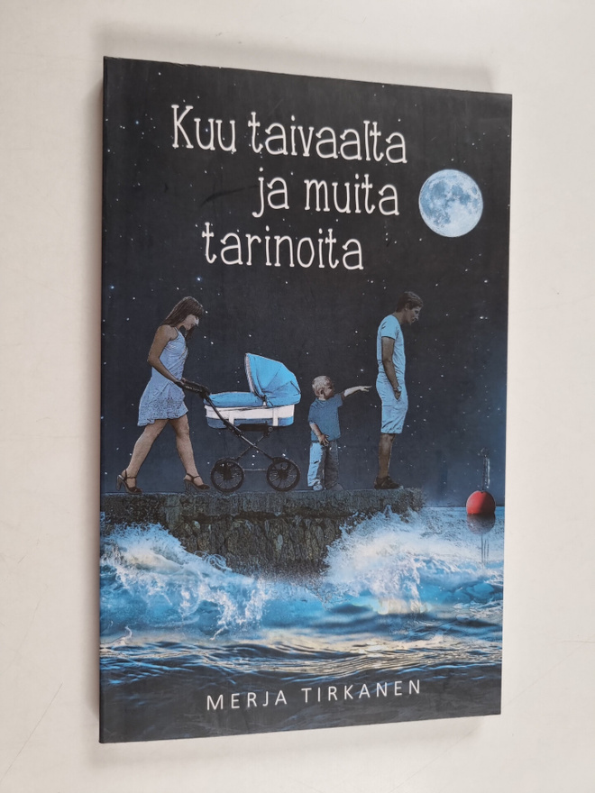 Merja Tirkanen : Kuu taivaalta ja muita tarinoita