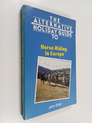 John Ruler : The alternative holiday guide to horse-ridin...