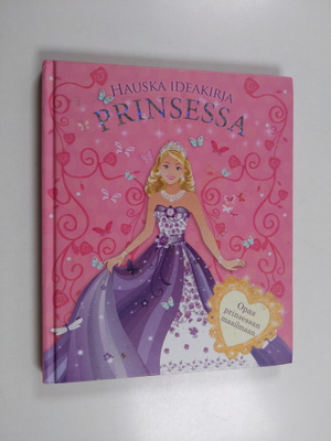 Prinsessa : hauska ideakirja - Opas prinsessan maailmaan