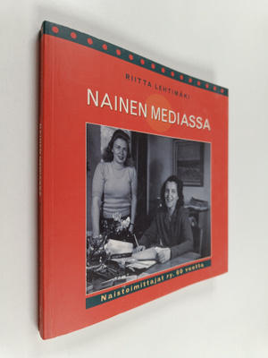 Riitta (toim.) Lehtimäki : Nainen mediassa : Naistoimitta...