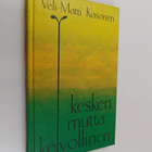 Veli-Matti Kosonen : Kesken mutta kelvollinen (signeerattu) - pikkukuva 1