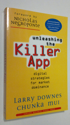 Larry Downes : Unleashing the Killer App : Digital Strate...