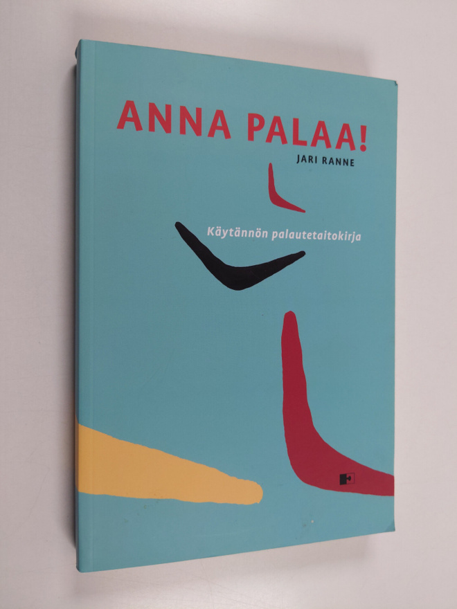 Jari Ranne : Anna palaa! : käytännön palautetaitokirja