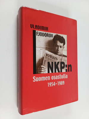 Vladimir Fjodorov : NKP:n Suomen osastolla 1954-1989 : Vl...