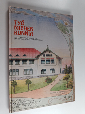 Työ miehen kunnia : arkkitehti Yrjö Blomstedt Jyväskylän ...