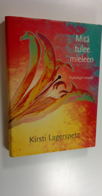Kirsti Lagerspetz : Mitä tulee mieleen : psykologin esseitä