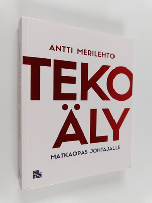 Antti Merilehto : Tekoäly : matkaopas johtajalle