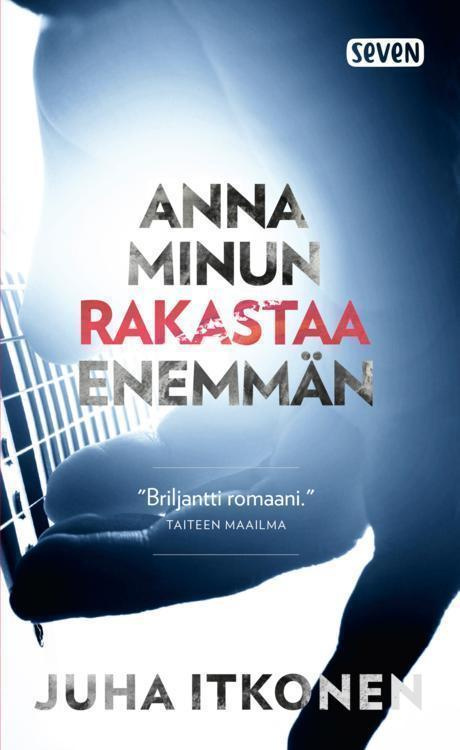 Juha Itkonen: ANNA MINUN RAKASTAA ENEMMÄN