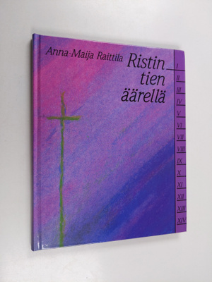 Anna-Maija Raittila : Ristin tien äärellä