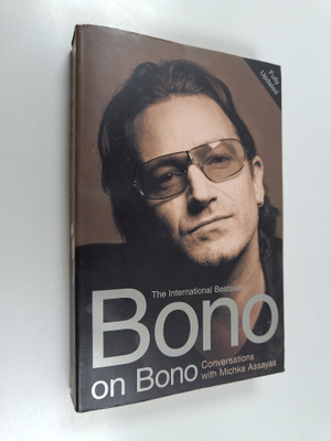 Bono : Bono on Bono : conversations with Michka Assayas