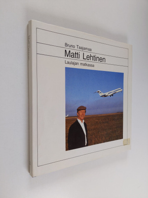 Bruno Taajamaa : Matti Lehtinen : laulajan matkassa