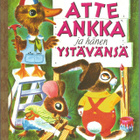 ATTE ANKKA ja hänen ystävänsä <> Tammen kk 4 - pikkukuva 1
