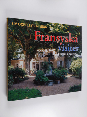 Siv Nilson : Fransyska visiter : resmål i Provence