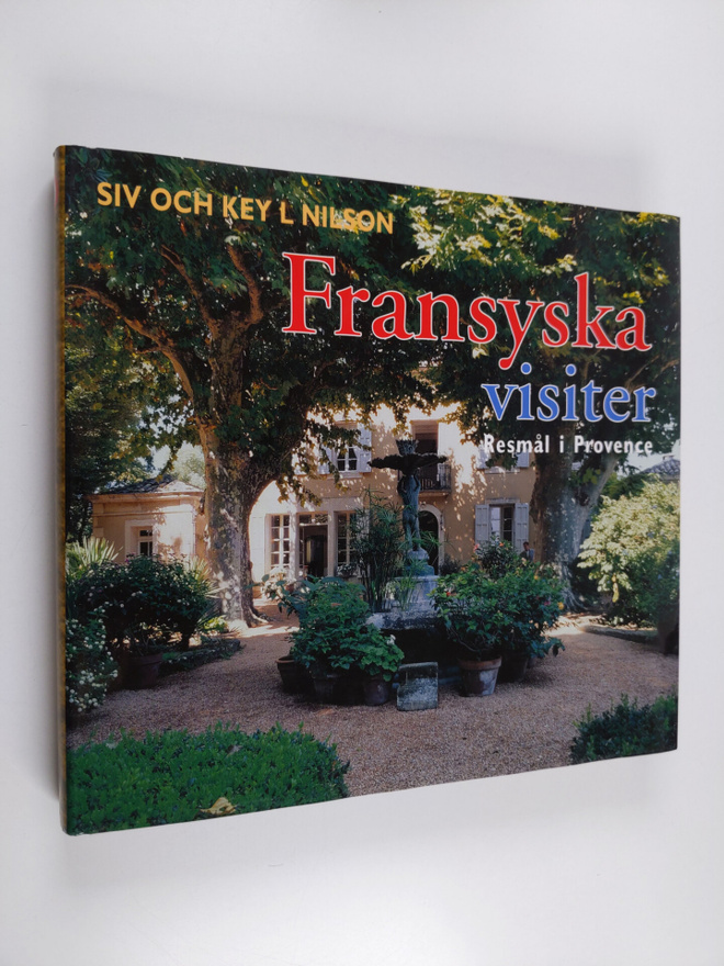 Siv Nilson : Fransyska visiter : resmål i Provence